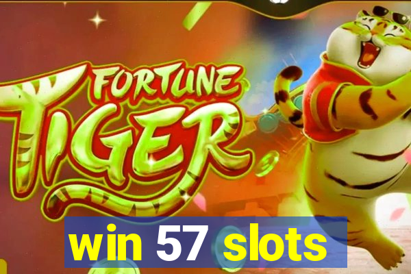 win 57 slots